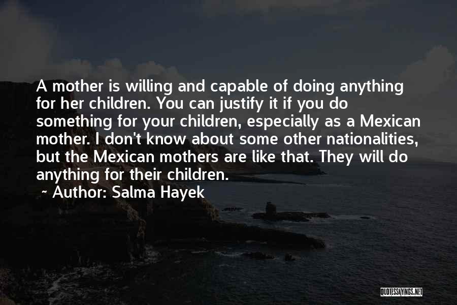 Will Do Anything For You Quotes By Salma Hayek