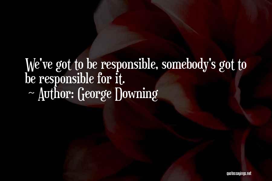Will Downing Quotes By George Downing