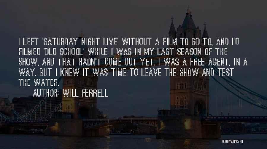 Will Ferrell Old School Quotes By Will Ferrell