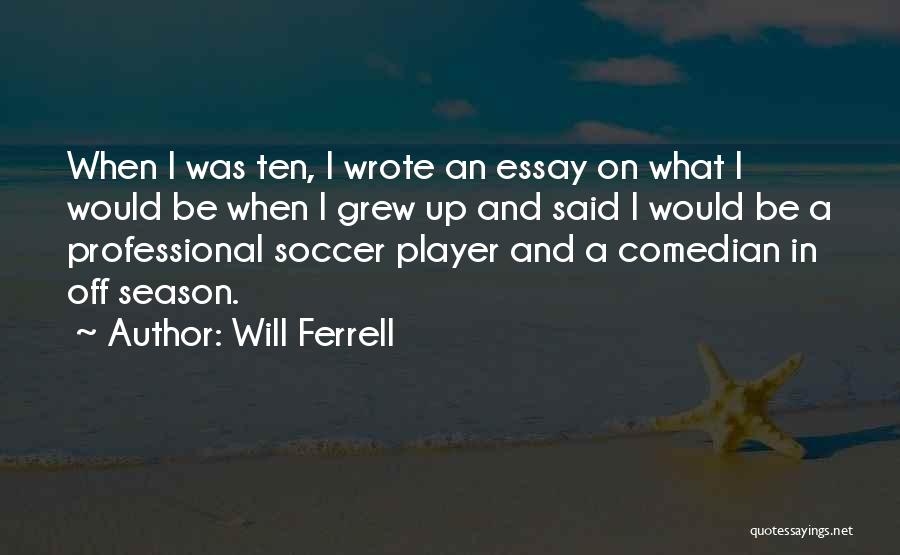 Will Ferrell Quotes 1192652
