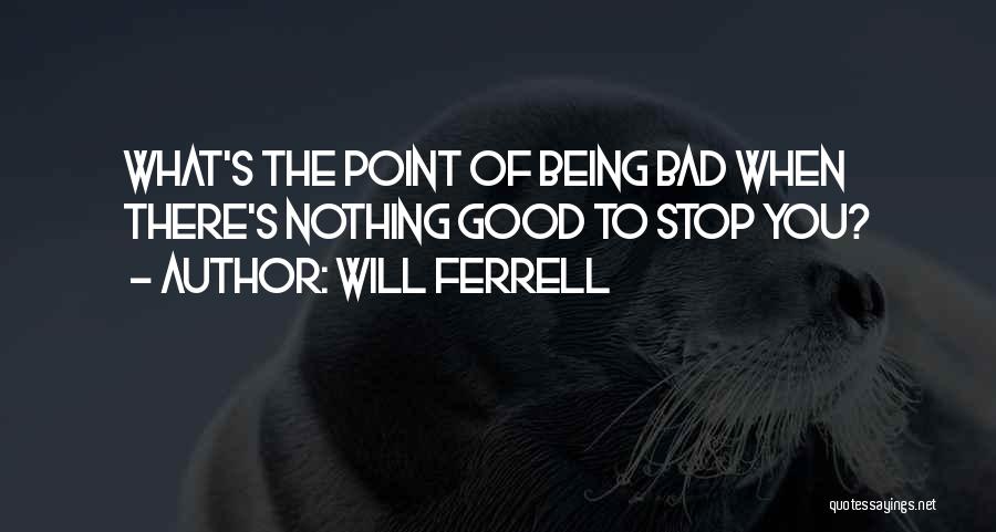 Will Ferrell Quotes 452478