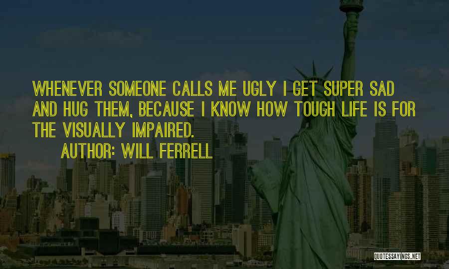 Will Ferrell Quotes 985669