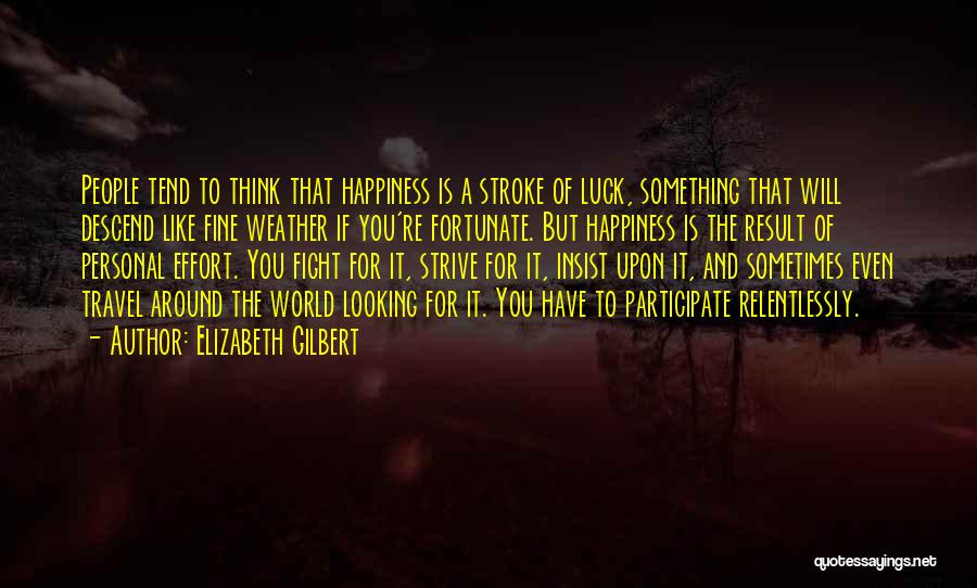 Will Fight For You Quotes By Elizabeth Gilbert