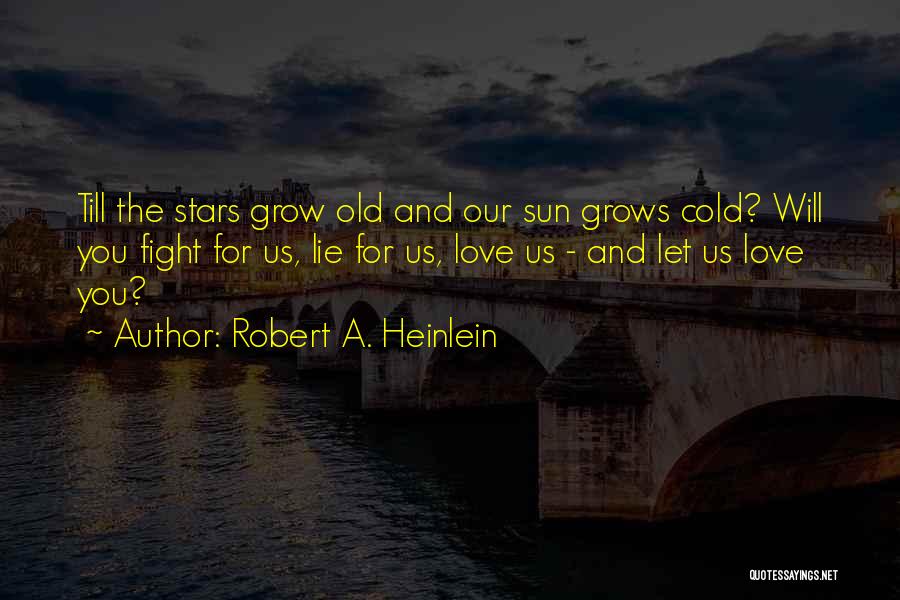 Will Fight For You Quotes By Robert A. Heinlein