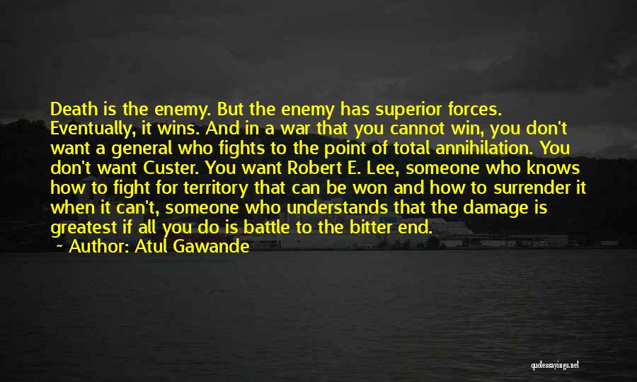 Will Fight Till The End Quotes By Atul Gawande
