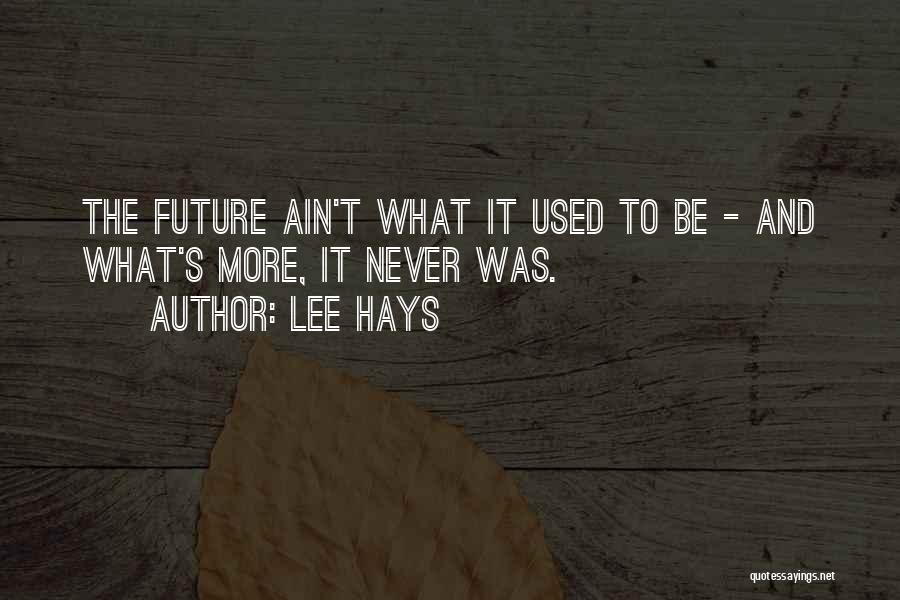 Will H. Hays Quotes By Lee Hays