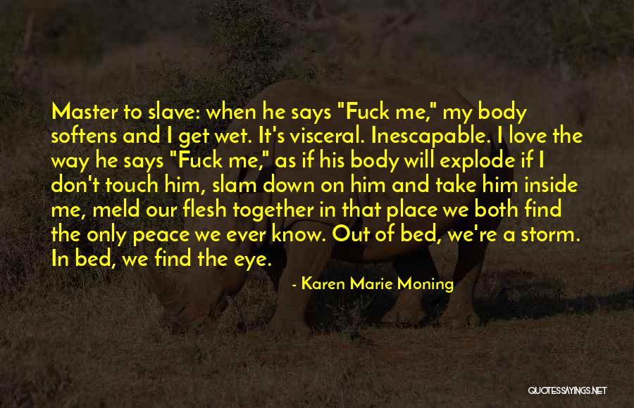 Will He Ever Love Me Quotes By Karen Marie Moning Will He Ever Love Me Quotes By Karen Marie Moning