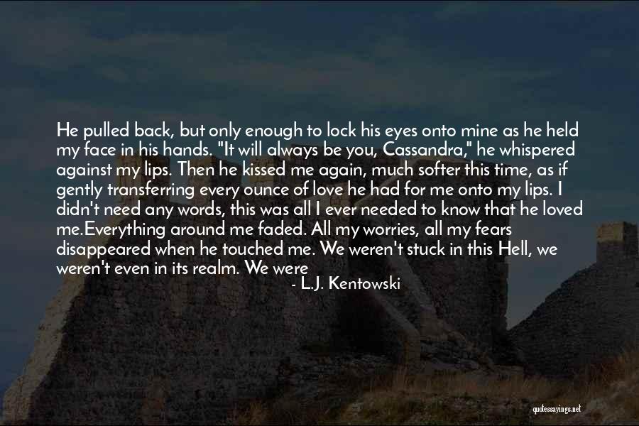 Will He Ever Love Me Quotes By L.J. Kentowski