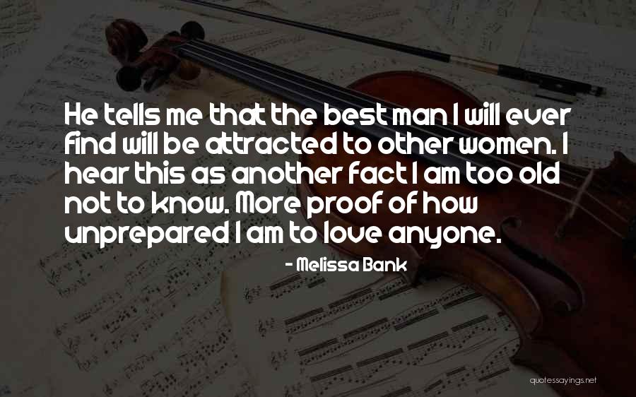 Will He Ever Love Me Quotes By Melissa Bank Will He Ever Love Me Quotes By Melissa Bank