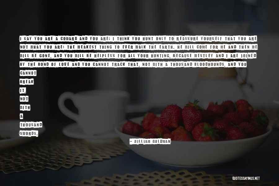Will He Ever Love Me Quotes By William Goldman Will He Ever Love Me Quotes By William Goldman