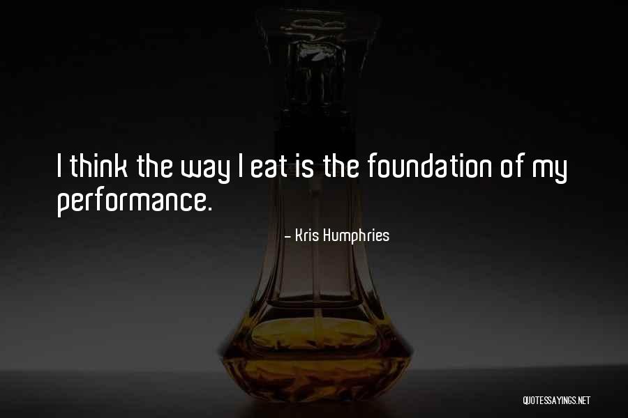 Will Humphries Quotes By Kris Humphries Will Humphries Quotes By Kris Humphries