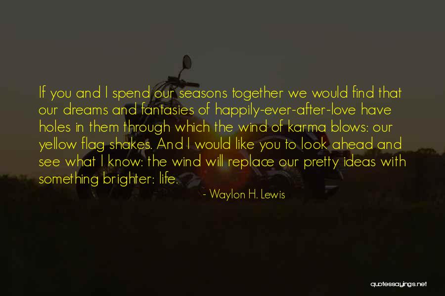 Will I Ever Find You Quotes By Waylon H. Lewis