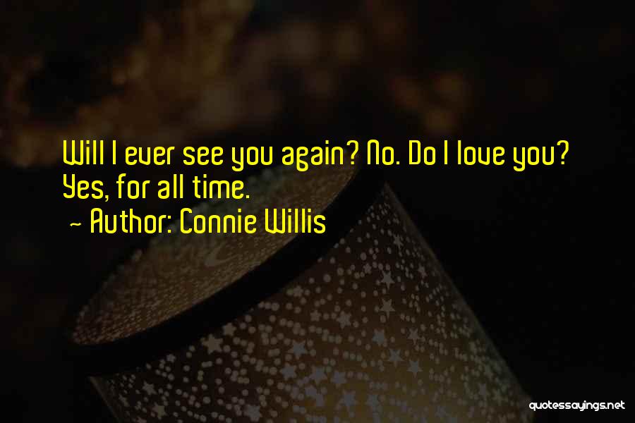 Will I Ever See You Again Quotes By Connie Willis