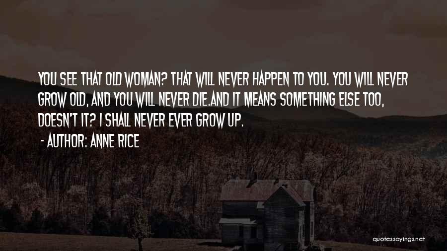 Will It Ever Happen Quotes By Anne Rice