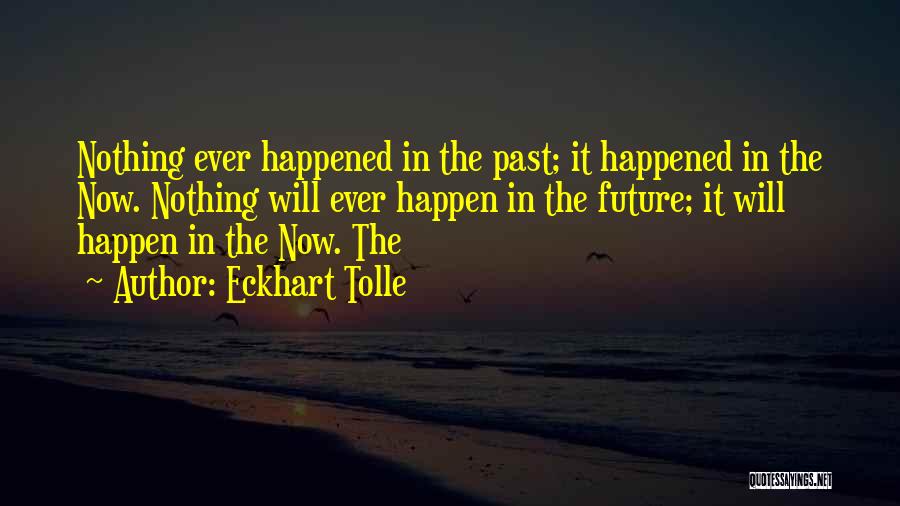 Will It Ever Happen Quotes By Eckhart Tolle