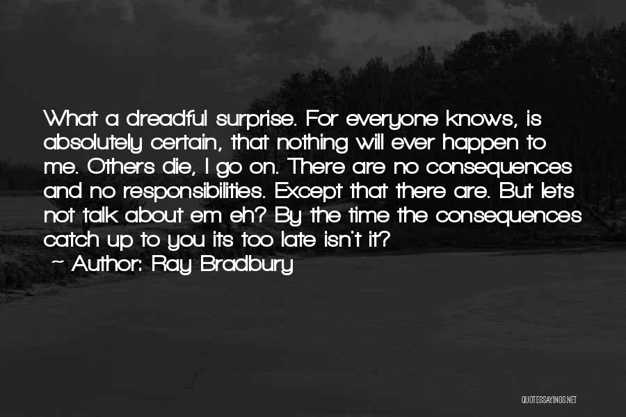 Will It Ever Happen Quotes By Ray Bradbury