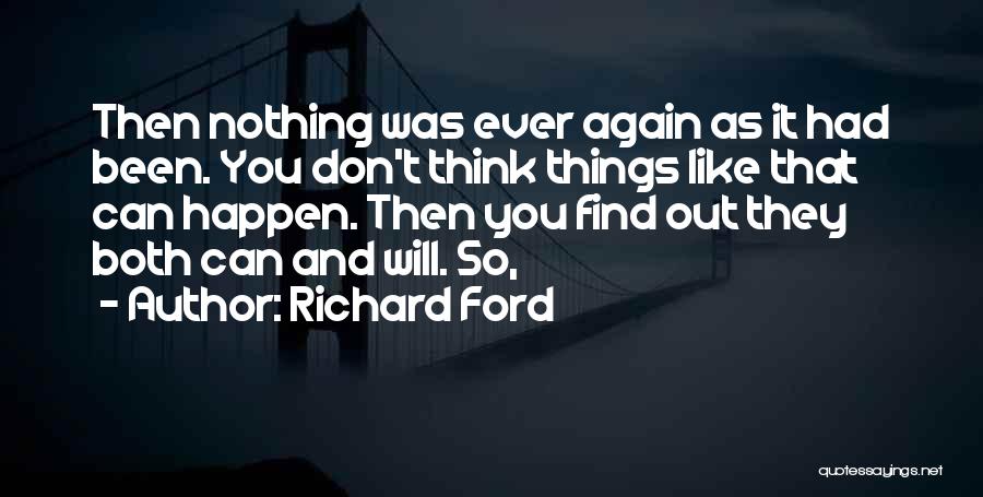 Will It Ever Happen Quotes By Richard Ford