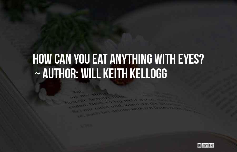 Will Keith Kellogg Quotes 2217289