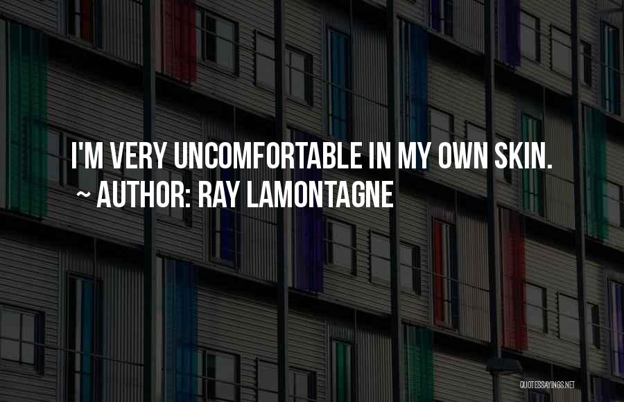 Will Lamontagne Quotes By Ray Lamontagne