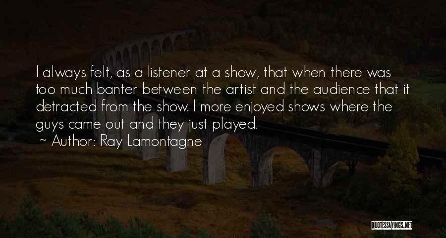 Will Lamontagne Quotes By Ray Lamontagne