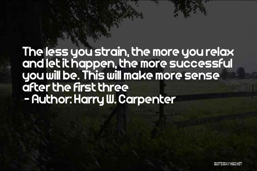 Will Make It Happen Quotes By Harry W. Carpenter