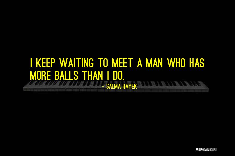 Will Meet You Soon Quotes By Salma Hayek Will Meet You Soon Quotes By Salma Hayek