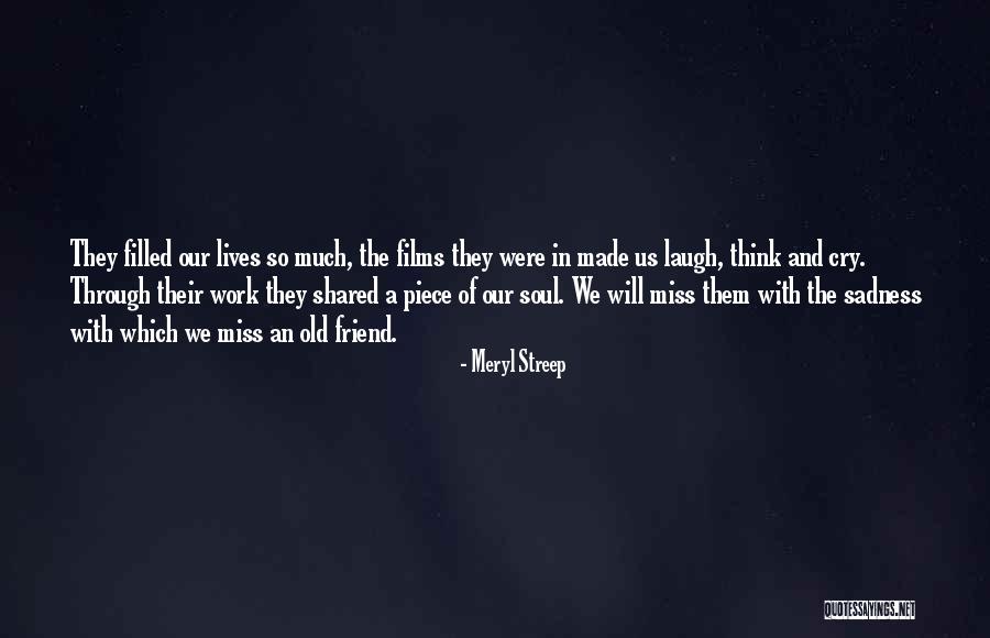 Will Miss Best Friend Quotes By Meryl Streep Will Miss Best Friend Quotes By Meryl Streep