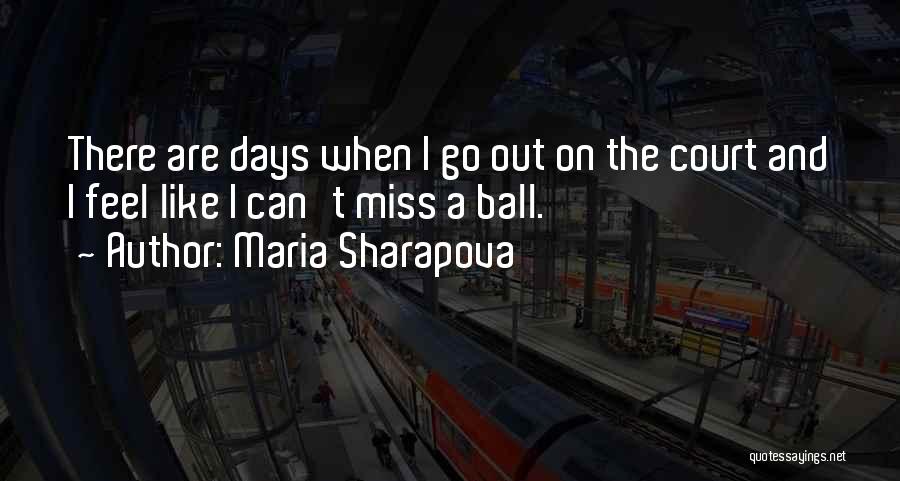 Will Miss Those Days Quotes By Maria Sharapova