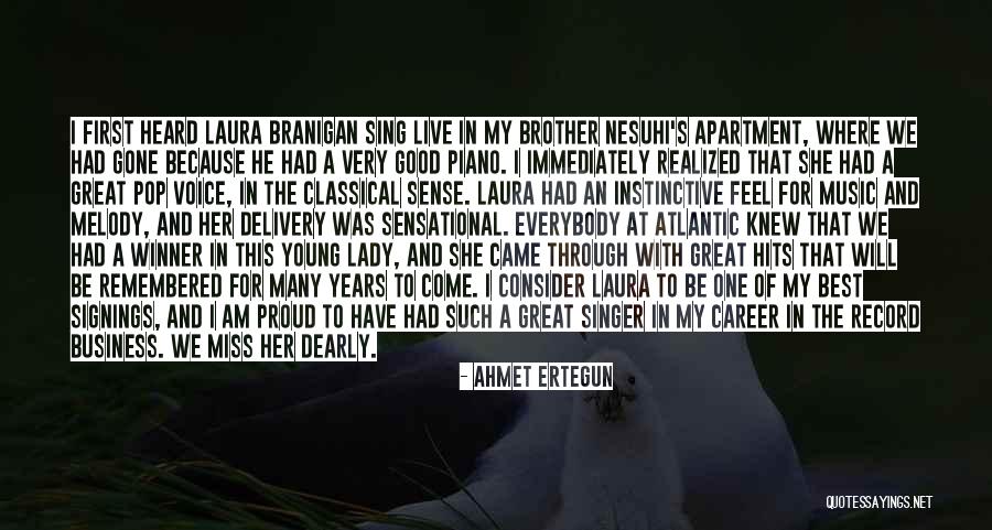 Will Miss You Brother Quotes By Ahmet Ertegun Will Miss You Brother Quotes By Ahmet Ertegun