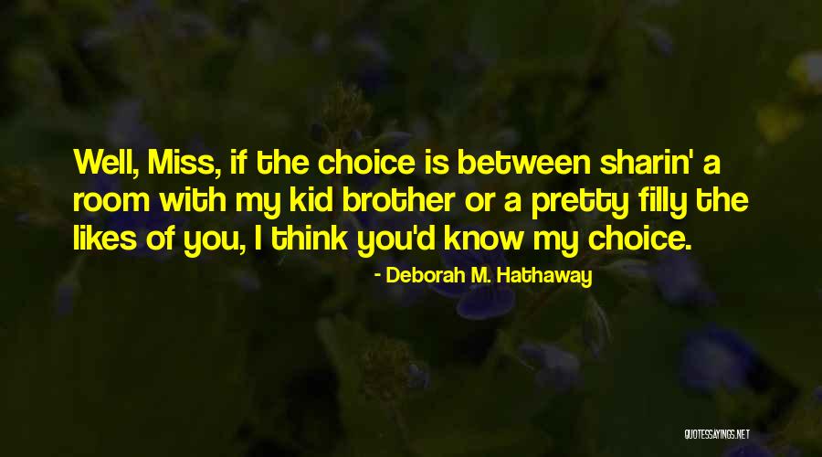 Will Miss You Brother Quotes By Deborah M. Hathaway Will Miss You Brother Quotes By Deborah M. Hathaway