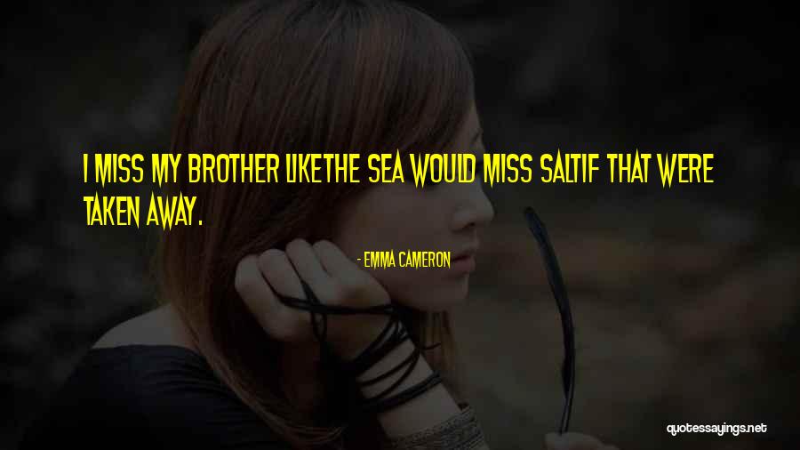 Will Miss You Brother Quotes By Emma Cameron