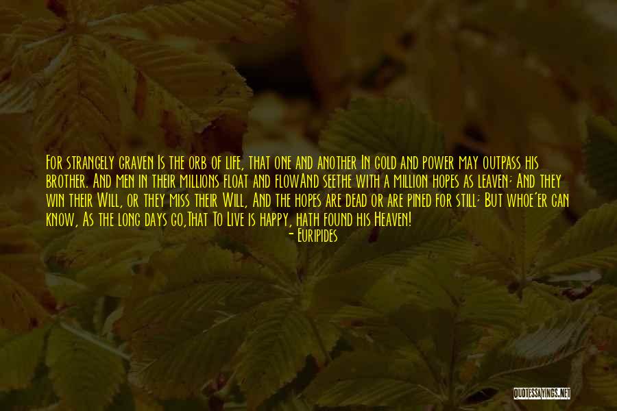Will Miss You Brother Quotes By Euripides Will Miss You Brother Quotes By Euripides