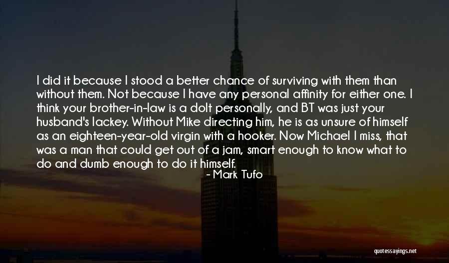 Will Miss You Brother Quotes By Mark Tufo Will Miss You Brother Quotes By Mark Tufo