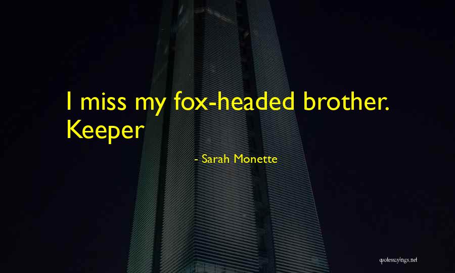 Will Miss You Brother Quotes By Sarah Monette Will Miss You Brother Quotes By Sarah Monette