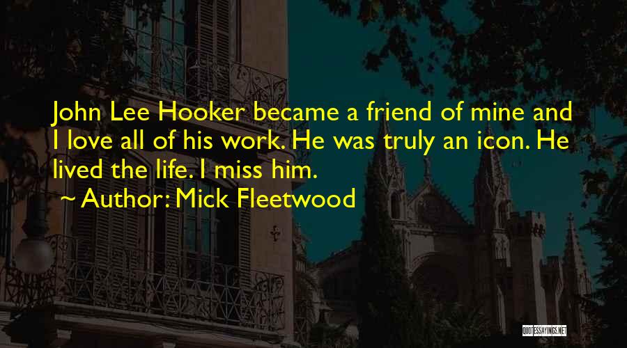 Will Miss You My Best Friend Quotes By Mick Fleetwood