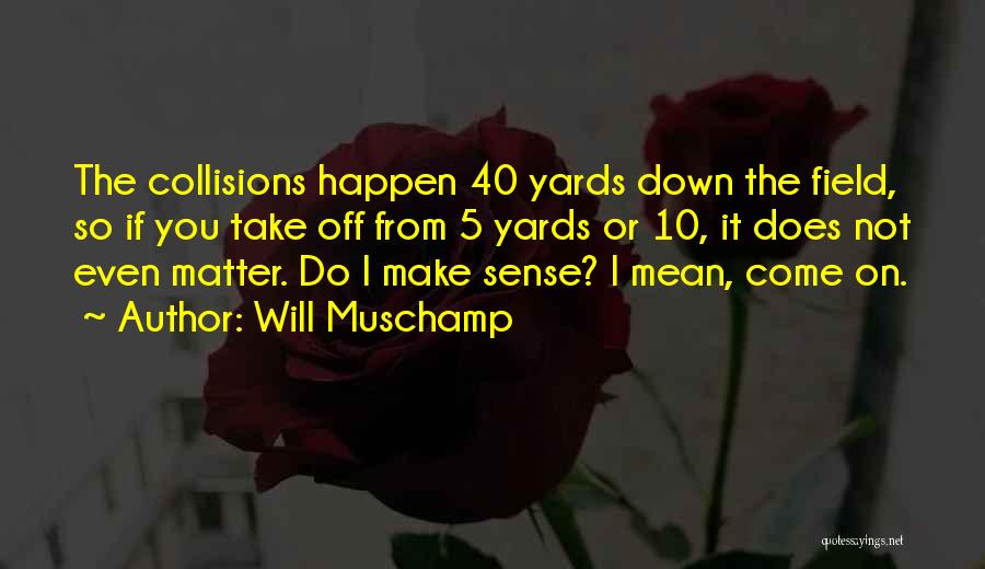 Will Muschamp Quotes 1657261