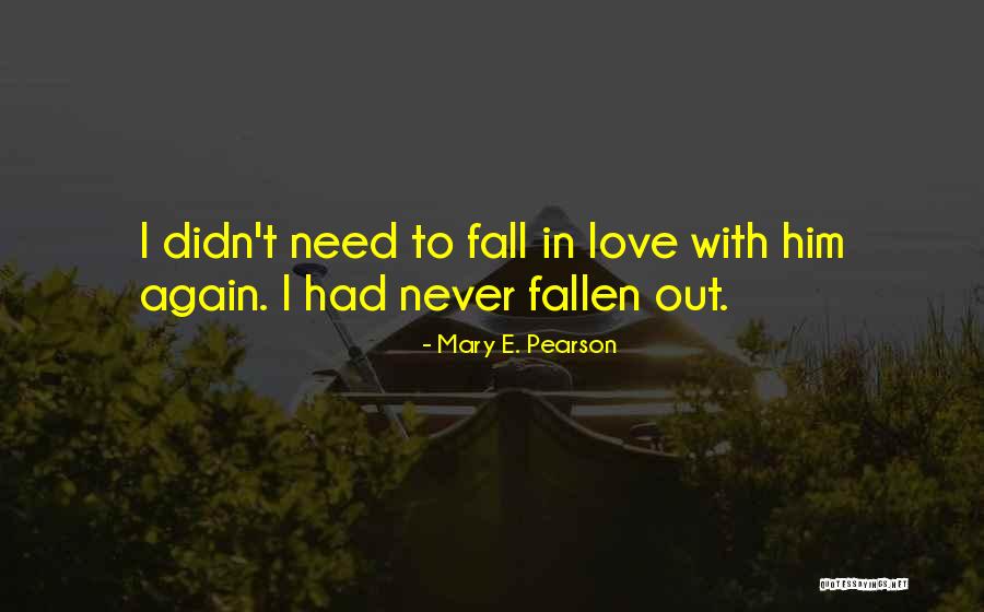 Will Never Fall In Love Again Quotes By Mary E. Pearson