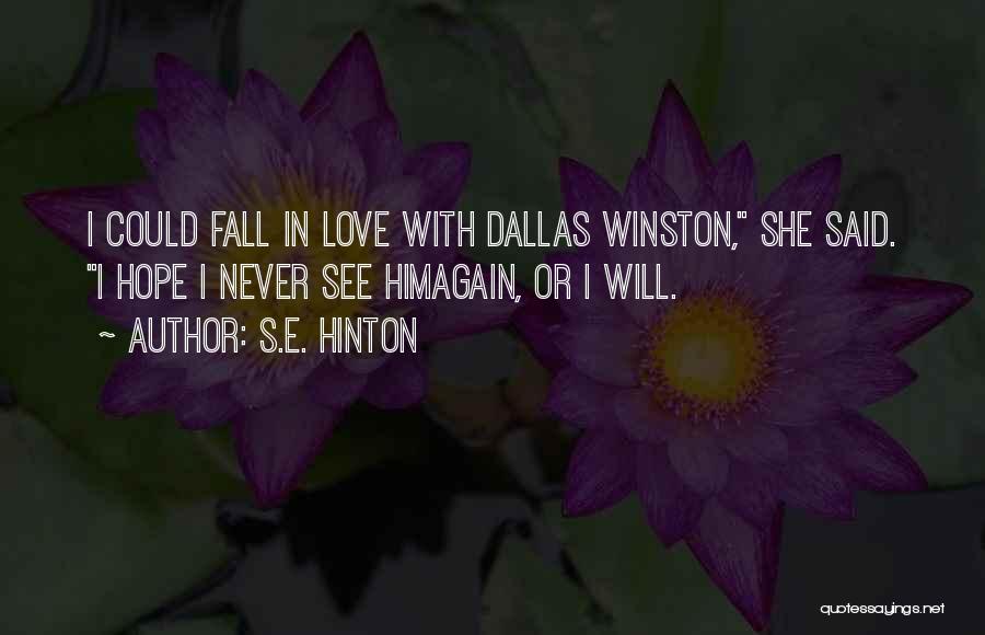 Will Never Fall In Love Again Quotes By S.E. Hinton