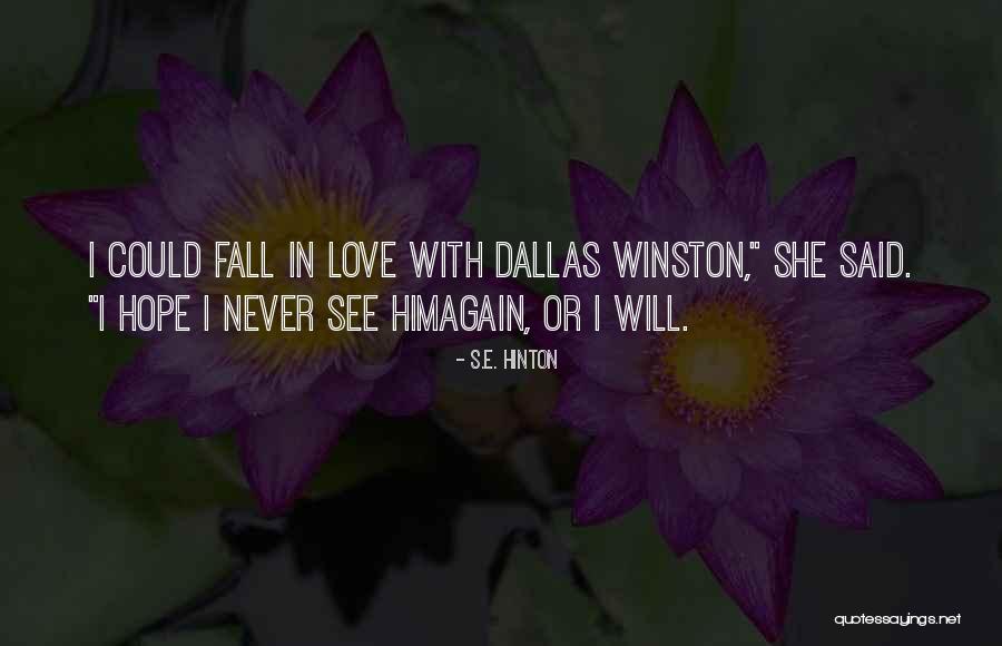 Will Never Fall In Love Again Quotes By S.E. Hinton