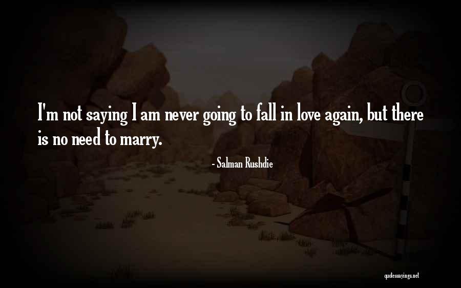 Will Never Fall In Love Again Quotes By Salman Rushdie Will Never Fall In Love Again Quotes By Salman Rushdie