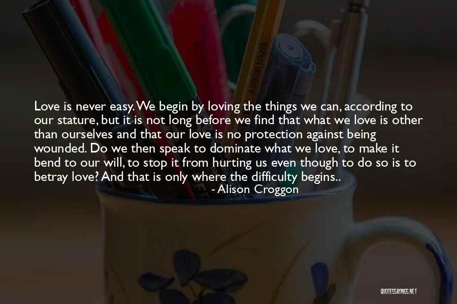 Will Never Find Love Quotes By Alison Croggon