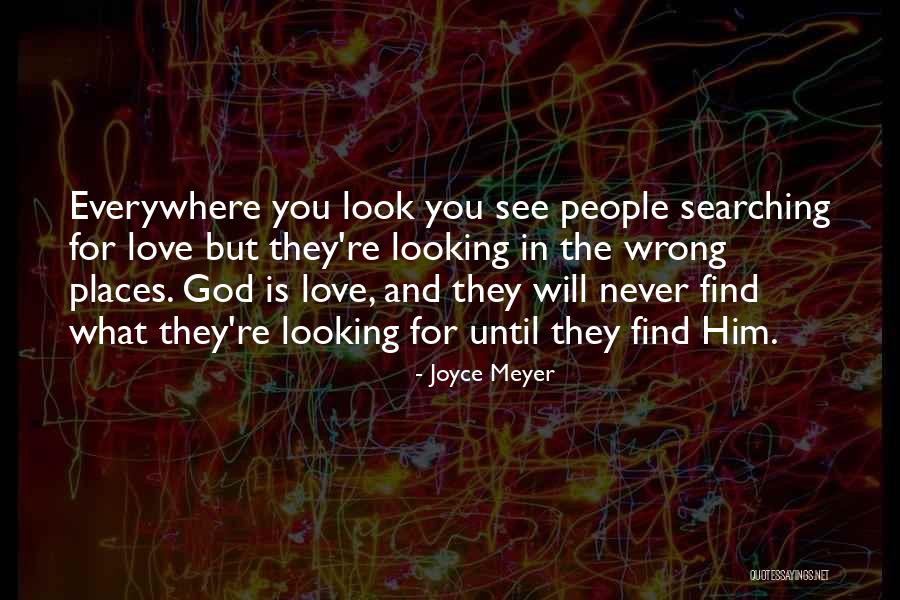 Will Never Find Love Quotes By Joyce Meyer