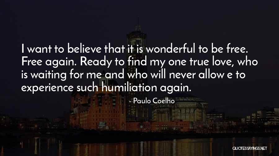 Will Never Find Love Quotes By Paulo Coelho