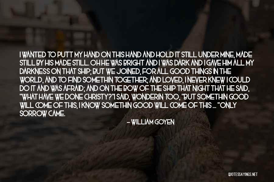 Will Never Find Love Quotes By William Goyen Will Never Find Love Quotes By William Goyen
