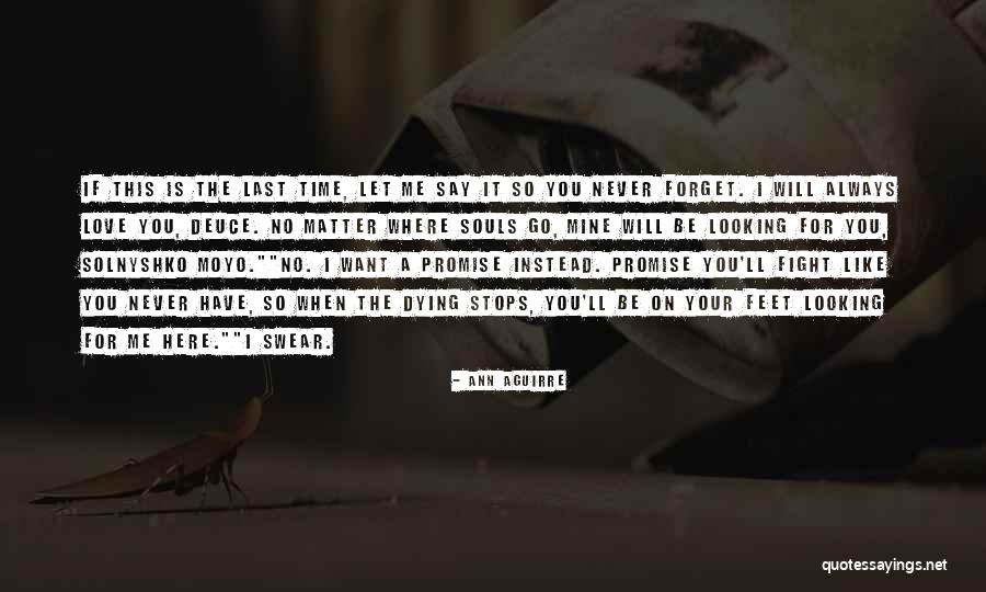 Will Never Forget You Quotes By Ann Aguirre Will Never Forget You Quotes By Ann Aguirre
