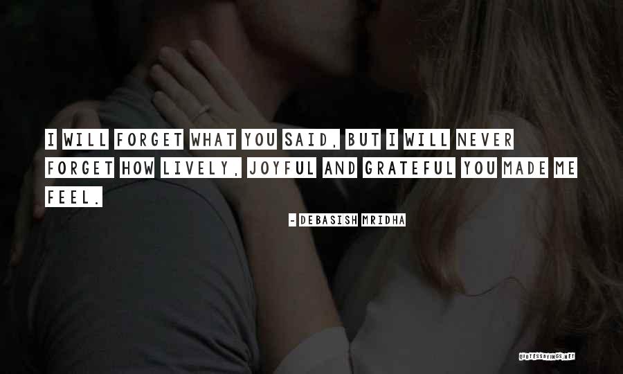 Will Never Forget You Quotes By Debasish Mridha Will Never Forget You Quotes By Debasish Mridha
