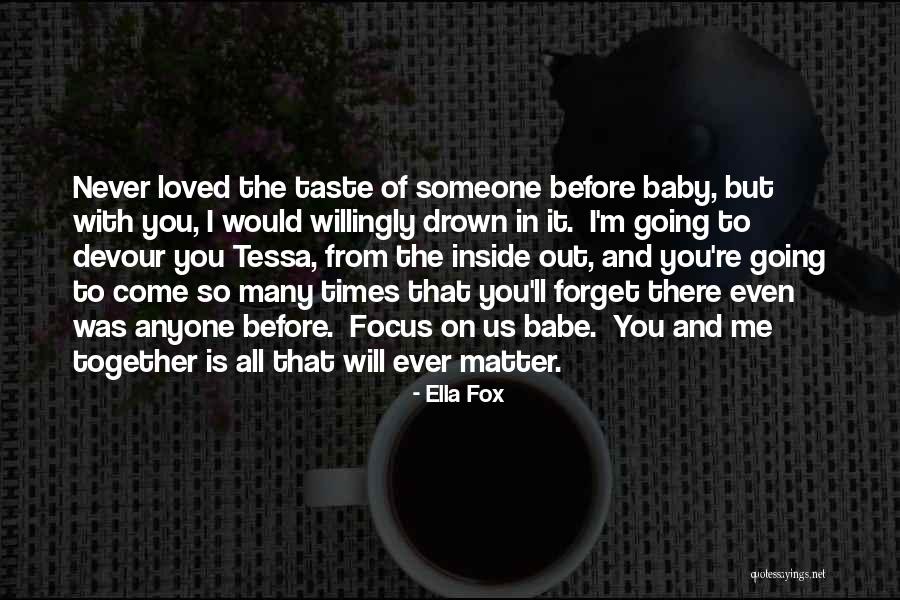 Will Never Forget You Quotes By Ella Fox Will Never Forget You Quotes By Ella Fox