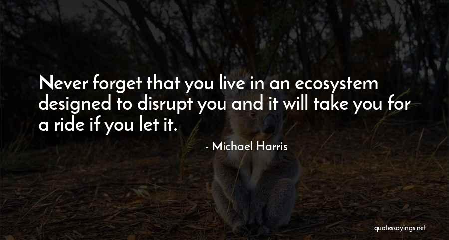Will Never Forget You Quotes By Michael Harris Will Never Forget You Quotes By Michael Harris