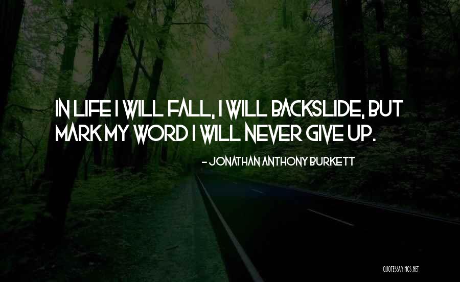 Will Never Give Up Quotes By Jonathan Anthony Burkett