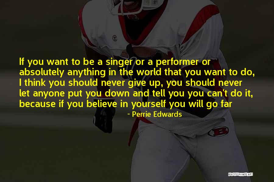 Will Never Give Up Quotes By Perrie Edwards Will Never Give Up Quotes By Perrie Edwards